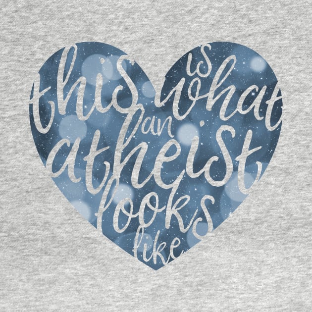 This is What an Atheist Looks Like - Bokeh Heart by LittleHeathens